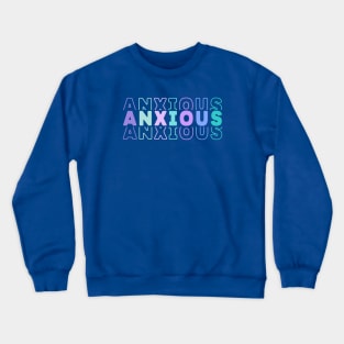 Feeling Anxious Anxiety Awareness Crewneck Sweatshirt